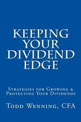 Keeping Your Dividend Edge: A book by Todd Wenning
