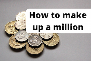 Graphic of some UK currency plus text stating: how to make up a million